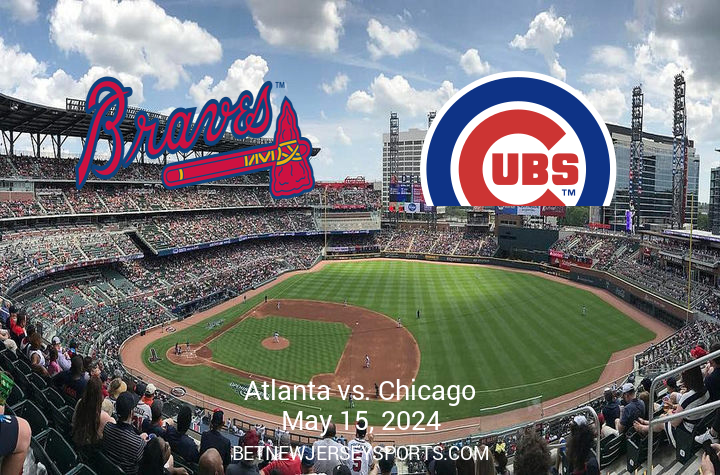 Chicago Cubs vs. Atlanta Braves: A Detailed Matchup Analysis for May 15, 2024
