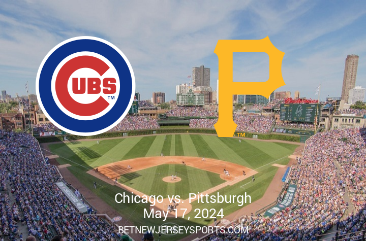 Matchup Preview: Pittsburgh Pirates Clash with Chicago Cubs at Wrigley Field on May 17, 2024