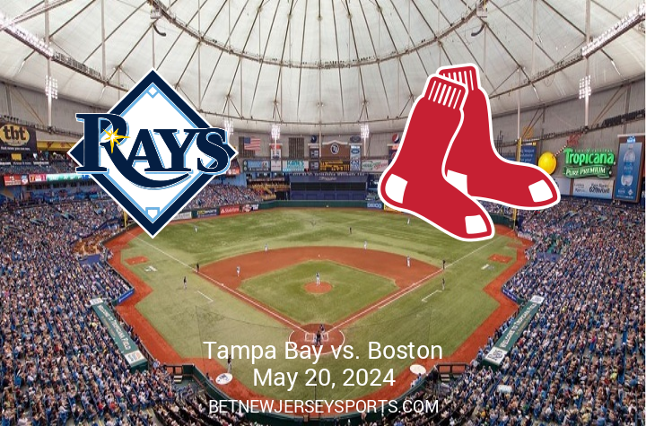Matchup Analysis: Boston Red Sox at Tampa Bay Rays – May 20, 2024, 18:50 EST